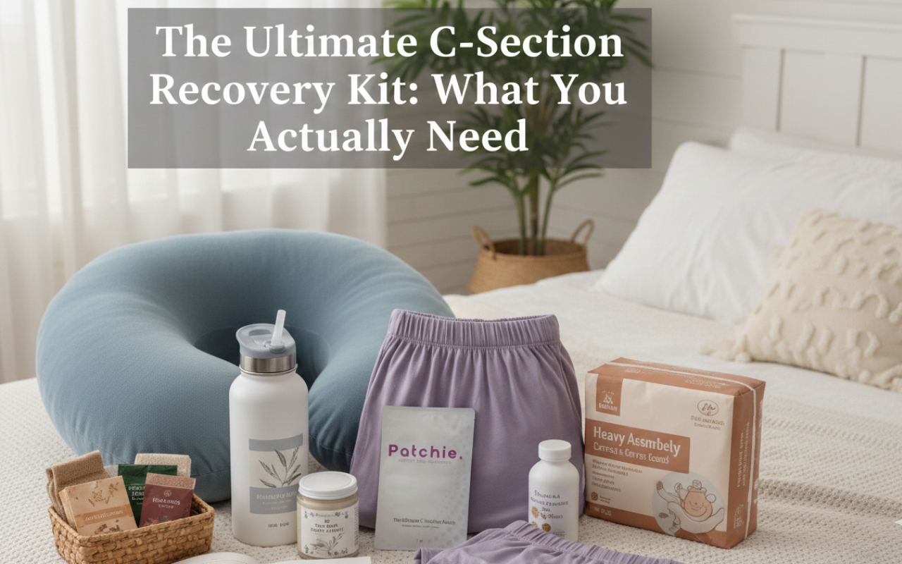 The Ultimate C-Section Recovery Kit: What You Actually Need